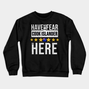 Have No Fear The Cook Islander Is Here - Gift for Cook Islander From Cook Islands Crewneck Sweatshirt